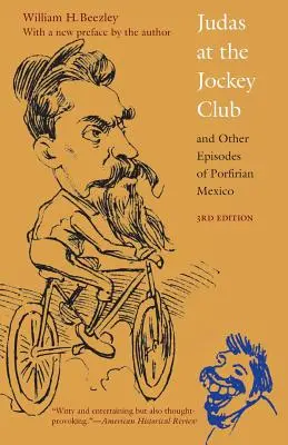 Judas au Jockey Club et autres épisodes du Mexique porfirien, troisième édition - Judas at the Jockey Club and Other Episodes of Porfirian Mexico, Third Edition