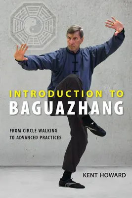 Introduction au Baguazhang : De la marche en cercle aux pratiques avancées - Introduction to Baguazhang: From Circle Walking to Advanced Practices