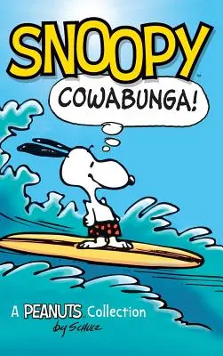 Snoopy : Cowabunga ! Une collection des Peanuts - Snoopy: Cowabunga!: A Peanuts Collection