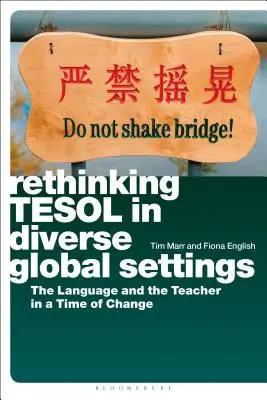 Repenser le Tesol dans des contextes mondiaux diversifiés : La langue et l'enseignant à une époque de changement - Rethinking Tesol in Diverse Global Settings: The Language and the Teacher in a Time of Change