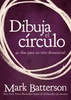 Dibuja El Crculo, Devocional : El Desafo de 40 Das de Oracin - Dibuja El Crculo, Devocional: El Desafo de 40 Das de Oracin