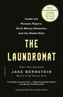 The Laundromat (précédemment publié sous le titre Secrecy World) : À l'intérieur des Panama Papers, des réseaux d'argent illicite et de l'élite mondiale - The Laundromat (Previously Published as Secrecy World): Inside the Panama Papers, Illicit Money Networks, and the Global Elite