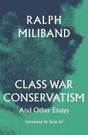 Le conservatisme de la guerre des classes : Et autres essais - Class War Conservatism: And Other Essays