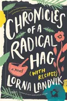 Chroniques d'une sorcière radicale (avec recettes) - Chronicles of a Radical Hag (with Recipes)