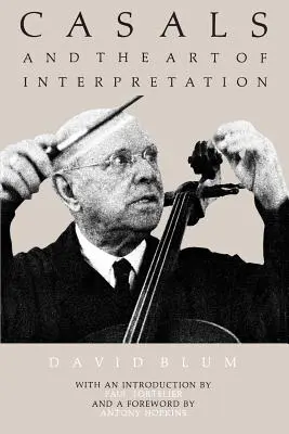 Casals et l'art de l'interprétation - Casals and the Art of Interpretation