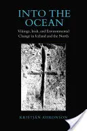 Dans l'océan : Vikings, Irlandais et changements environnementaux en Islande et dans le Nord - Into the Ocean: Vikings, Irish, and Environmental Change in Iceland and the North