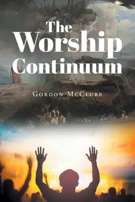 Le continuum de l'adoration - The Worship Continuum