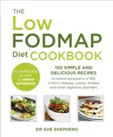 Low-FODMAP Diet Cookbook - 150 recettes simples et délicieuses pour soulager les symptômes du syndrome de l'intestin irritable, de la maladie de Crohn, de la maladie cœliaque et d'autres troubles digestifs. - Low-FODMAP Diet Cookbook - 150 simple and delicious recipes to relieve symptoms of IBS, Crohn's disease, coeliac disease and other digestive disorder
