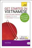 Cours de vietnamien pour débutants absolus : L'introduction essentielle à la lecture, à l'écriture, à l'expression orale et à la compréhension d'une nouvelle langue [Avec CD - Get Started in Vietnamese Absolute Beginner Course: The Essential Introduction to Reading, Writing, Speaking and Understanding a New Language [With CD