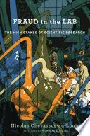 La fraude en laboratoire : Les enjeux de la recherche scientifique - Fraud in the Lab: The High Stakes of Scientific Research