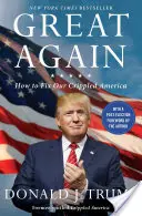 Great Again : Comment réparer notre Amérique paralysée - Great Again: How to Fix Our Crippled America