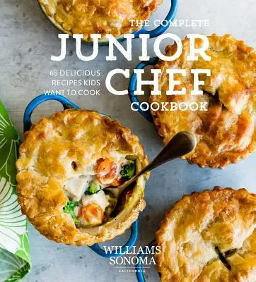 Le livre de cuisine complet du chef junior : 65 recettes super délicieuses que les enfants veulent cuisiner - The Complete Junior Chef Cookbook: 65 Super-Delicious Recipes Kids Want to Cook