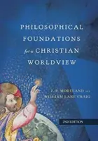 Fondements philosophiques d'une vision chrétienne du monde - Philosophical Foundations for a Christian Worldview