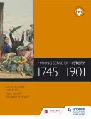 Donner un sens à l'histoire 1745-1901 - Making Sense of History 1745-1901