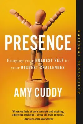 Présence : L'audace au service de vos plus grands défis - Presence: Bringing Your Boldest Self to Your Biggest Challenges