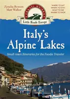 Les lacs alpins d'Italie : Itinéraires de petites villes pour les voyageurs gourmands - Italy's Alpine Lakes: Small-town Itineraries for the Foodie Traveler