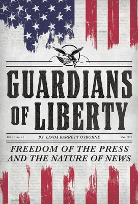 Les gardiens de la liberté : La liberté de la presse et la nature de l'information - Guardians of Liberty: Freedom of the Press and the Nature of News