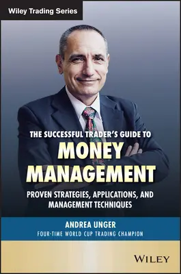 Le guide du trader à succès pour la gestion de l'argent : Stratégies, applications et techniques de gestion éprouvées - The Successful Trader's Guide to Money Management: Proven Strategies, Applications, and Management Techniques
