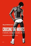 Le cinéma de croisière : un guide sexuel des vieux films à la télévision - Cruising the Movies: A Sexual Guide to Oldies on TV