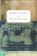 Une histoire de la psychiatrie : De l'ère de l'asile à l'ère du Prozac - A History of Psychiatry: From the Era of the Asylum to the Age of Prozac