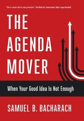 L'Agenda Mover : Quand votre bonne idée ne suffit pas - The Agenda Mover: When Your Good Idea Is Not Enough