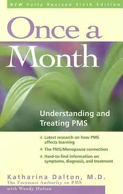 Une fois par mois : Comprendre et traiter le syndrome prémenstruel - Once a Month: Understanding and Treating PMS