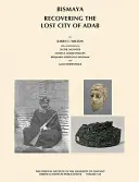 Bismaya : Retrouver la cité perdue d'Adab - Bismaya: Recovering the Lost City of Adab