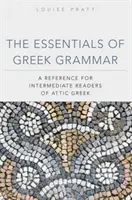 L'essentiel de la grammaire grecque : Une référence pour les étudiants intermédiaires en grec attique - The Essentials of Greek Grammer: A Reference for Intermediate Students of Attic Greek
