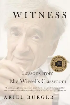 Témoin : Leçons tirées de la classe d'Elie Wiesel - Witness: Lessons from Elie Wiesel's Classroom