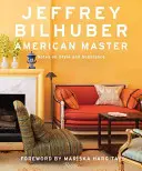 Jeffrey Bilhuber : Maître américain - Jeffrey Bilhuber: American Master