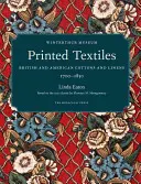 Textiles imprimés : Les cotons et lins britanniques et américains 1700-1850 - Printed Textiles: British and American Cottons and Linens 1700-1850