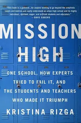 Mission High : Une école, comment les experts ont tenté de la faire échouer, et les étudiants et enseignants qui l'ont fait triompher - Mission High: One School, How Experts Tried to Fail It, and the Students and Teachers Who Made It Triumph