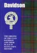 Davidsons - Les origines du clan Davidson et leur place dans l'histoire - Davidsons - The Origins of the Clan Davidson and Their Place in History