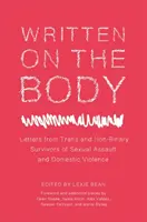 Écrit sur le corps : Lettres de survivants trans et non binaires d'agressions sexuelles et de violences domestiques - Written on the Body: Letters from Trans and Non-Binary Survivors of Sexual Assault and Domestic Violence