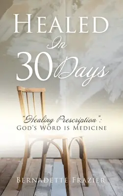 Guérir en 30 jours - Healed In 30 Days
