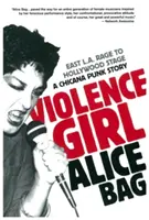Violence Girl : De la rage de East L.A. à la scène hollywoodienne, une histoire de punk chicana - Violence Girl: East L.A. Rage to Hollywood Stage, a Chicana Punk Story