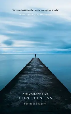 Une biographie de la solitude : L'histoire d'une émotion - A Biography of Loneliness: The History of an Emotion