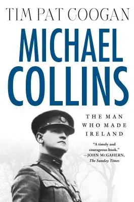 Michael Collins : L'homme qui a fait l'Irlande : L'homme qui a fait l'Irlande - Michael Collins: The Man Who Made Ireland: The Man Who Made Ireland