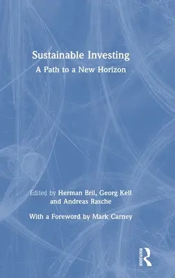 L'investissement durable : Une voie vers un nouvel horizon - Sustainable Investing: A Path to a New Horizon