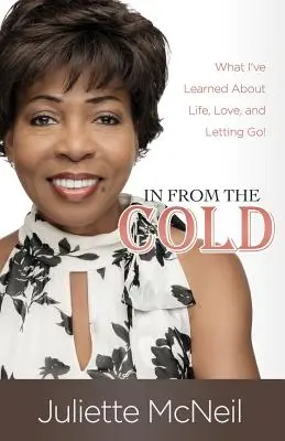 Dans le froid : Ce que j'ai appris sur la vie, l'amour et le lâcher prise ! - In From the Cold: What I've Learned About Life, Love, and Letting Go!
