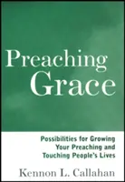 Prêcher la grâce : Possibilités de développer votre prédication et de toucher la vie des gens - Preaching Grace: Possibilities for Growing Your Preaching and Touching People's Lives