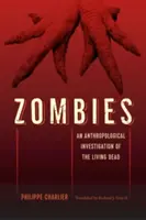 Zombies : Une enquête anthropologique sur les morts-vivants - Zombies: An Anthropological Investigation of the Living Dead