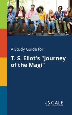 Un guide d'étude pour Le voyage des mages de T. S. Eliot 