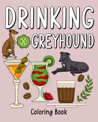 Livre à colorier des lévriers qui boivent - Drinking Greyhound Coloring Book