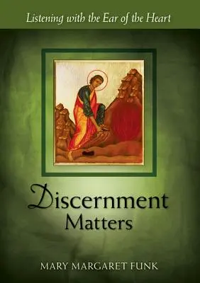 Le discernement compte : Écouter avec l'oreille du cœur - Discernment Matters: Listening with the Ear of the Heart