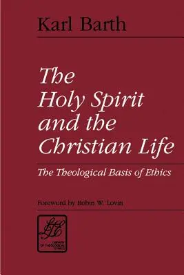 L'Esprit Saint et la vie chrétienne : Les fondements théologiques de l'éthique - The Holy Spirit and the Christian Life: The Theological Basis of Ethics