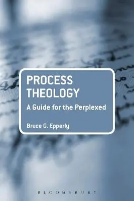 La théologie du processus : Un guide pour les perplexes - Process Theology: A Guide for the Perplexed