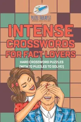 Mots croisés intenses pour les amateurs de faits - Mots croisés difficiles (avec 70 énigmes à résoudre&nbsp;!) - Intense Crosswords for Fact Lovers - Hard Crossword Puzzles (with 70 puzzles to solve!)