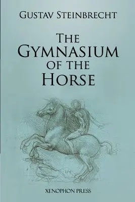 Gymnase du cheval : Édition entièrement annotée et commentée. - Gymnasium of the Horse: Fully footnoted and annotated edition.