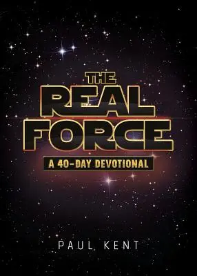 La vraie force : Un dévotionnel de 40 jours - The Real Force: A 40-Day Devotional